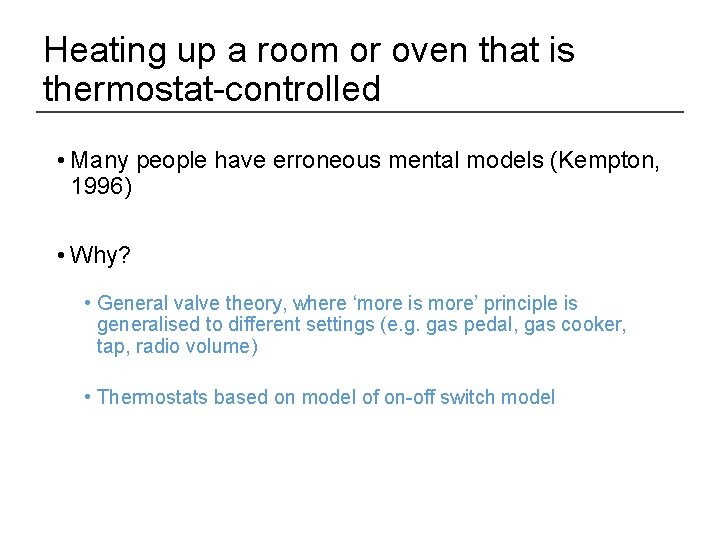 Heating up a room or oven that is thermostat-controlled • Many people have erroneous