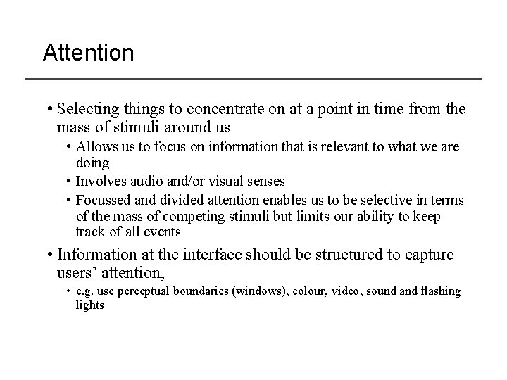 Attention • Selecting things to concentrate on at a point in time from the