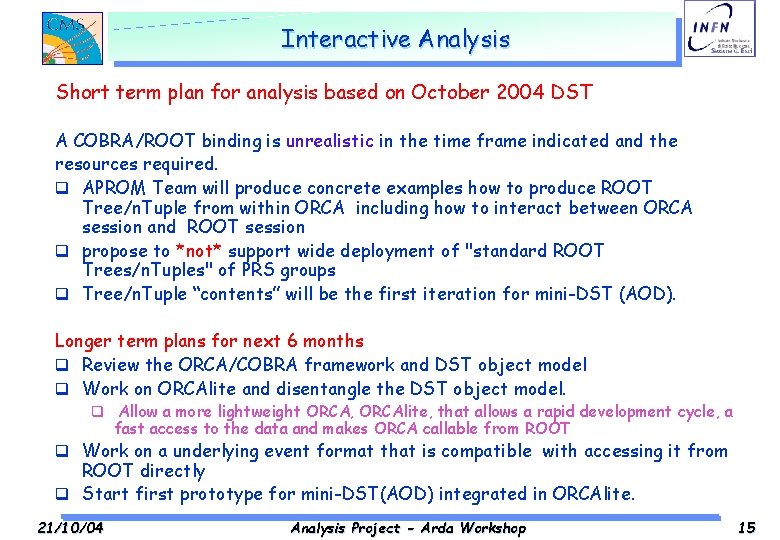 Interactive Analysis Short term plan for analysis based on October 2004 DST A COBRA/ROOT