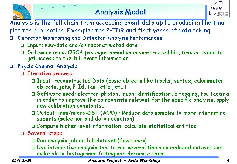 Analysis Model Analysis is the full chain from accessing event data up to producing