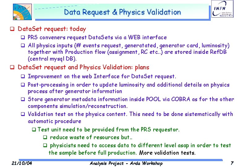 Data Request & Physics Validation q Data. Set request: today q PRS conveners request