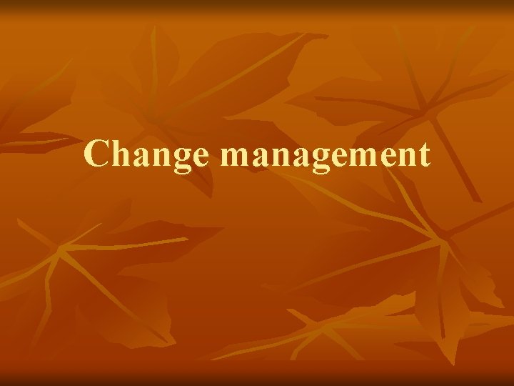 Change management 