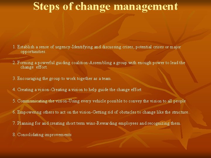 Steps of change management 1. Establish a sense of urgency-Identifying and discussing crises, potential