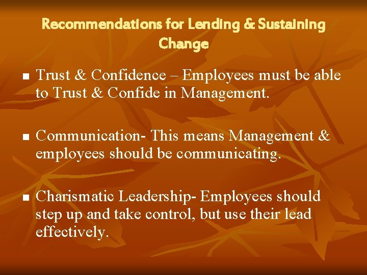 Recommendations for Lending & Sustaining Change n n n Trust & Confidence – Employees