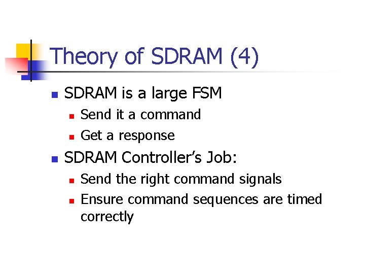 Theory of SDRAM (4) n SDRAM is a large FSM n n n Send