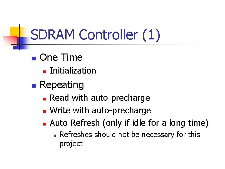 SDRAM Controller (1) n One Time n n Initialization Repeating n n n Read