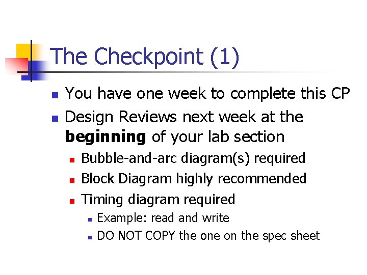 The Checkpoint (1) n n You have one week to complete this CP Design