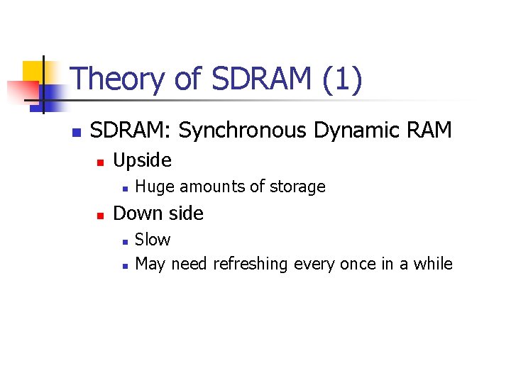 Theory of SDRAM (1) n SDRAM: Synchronous Dynamic RAM n Upside n n Huge