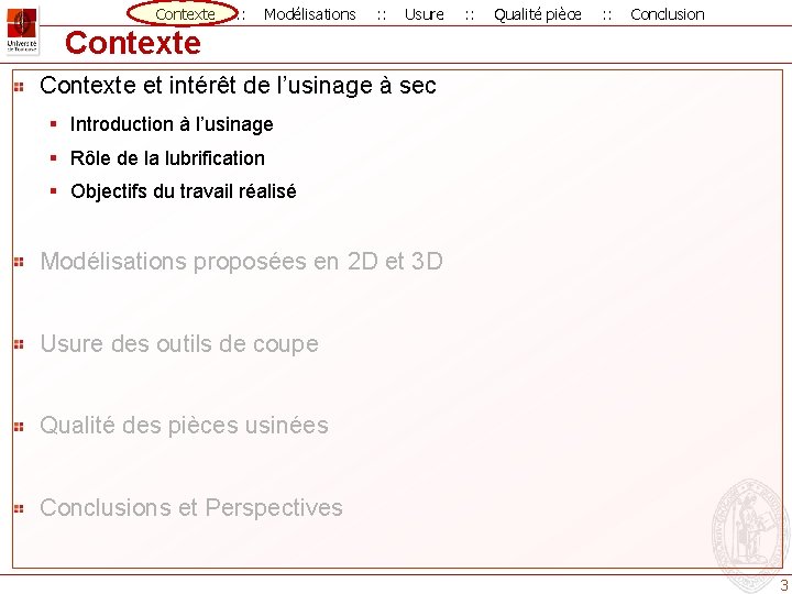 Contexte : : Modélisations : : Usure : : Qualité pièce : : Conclusion