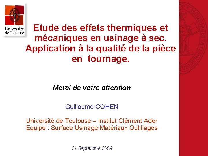 Etude des effets thermiques et mécaniques en usinage à sec. Application à la qualité