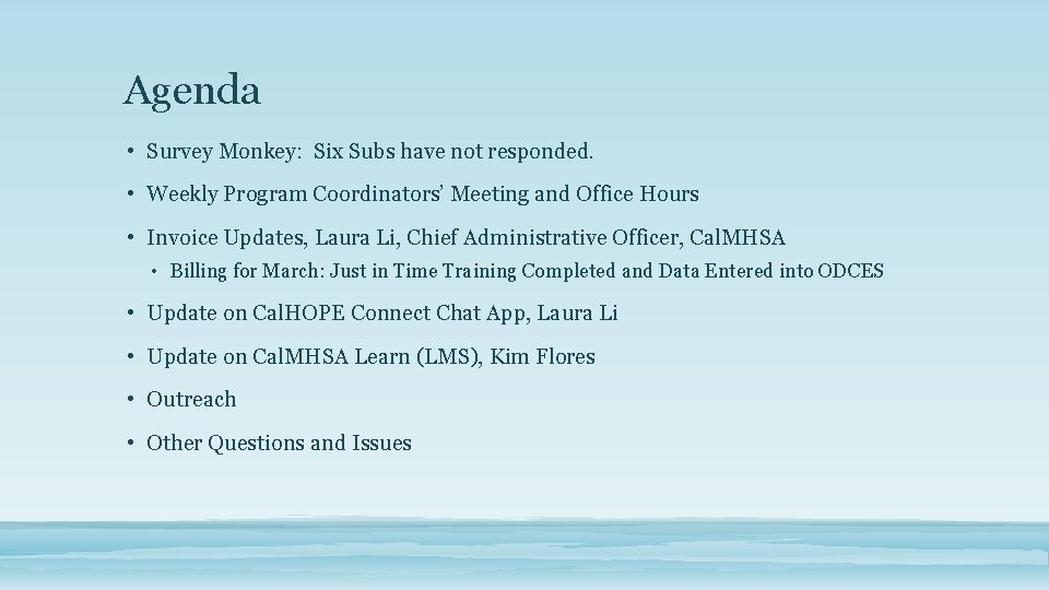 Agenda • Survey Monkey: Six Subs have not responded. • Weekly Program Coordinators’ Meeting