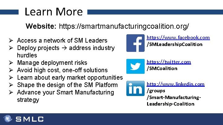 Learn More Website: https: //smartmanufacturingcoalition. org/ Ø Access a network of SM Leaders Ø