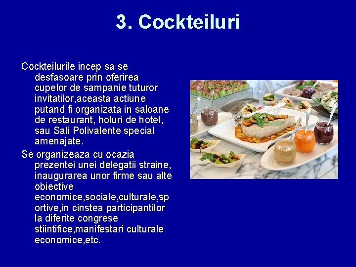 3. Cockteilurile incep sa se desfasoare prin oferirea cupelor de sampanie tuturor invitatilor, aceasta