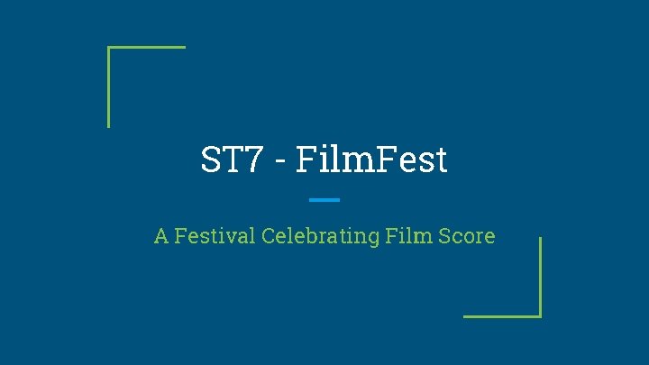 ST 7 - Film. Fest A Festival Celebrating Film Score 