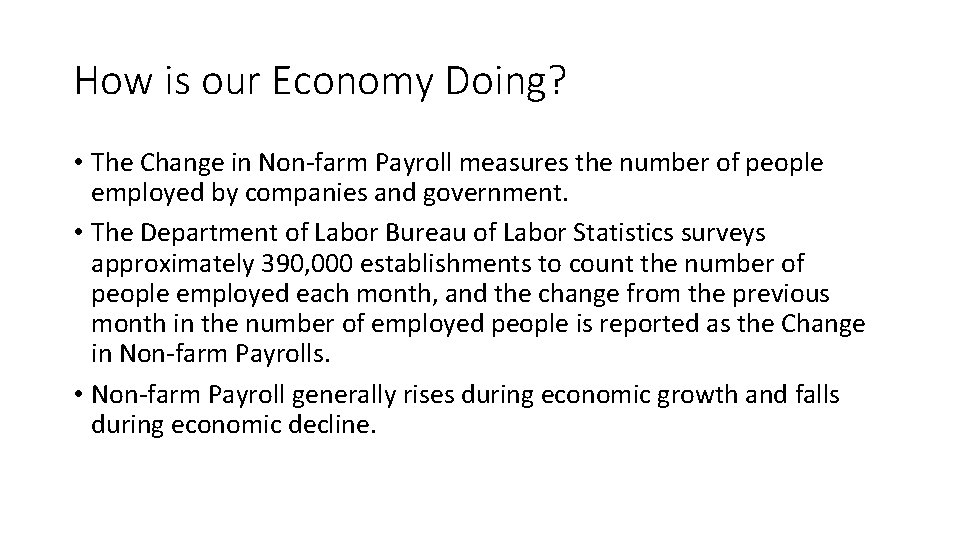 How is our Economy Doing? • The Change in Non-farm Payroll measures the number