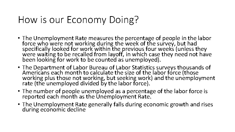 How is our Economy Doing? • The Unemployment Rate measures the percentage of people