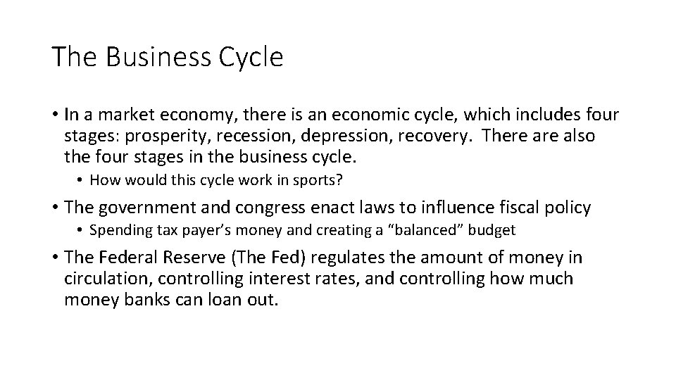 The Business Cycle • In a market economy, there is an economic cycle, which