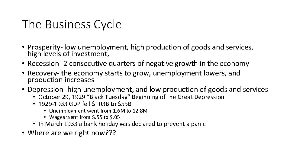 The Business Cycle • Prosperity- low unemployment, high production of goods and services, high