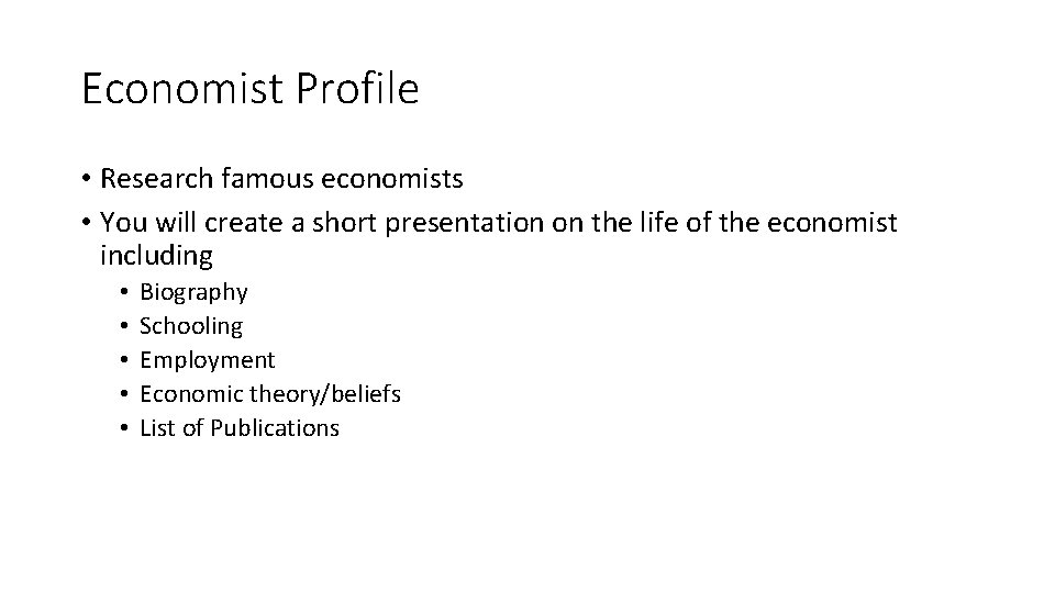 Economist Profile • Research famous economists • You will create a short presentation on