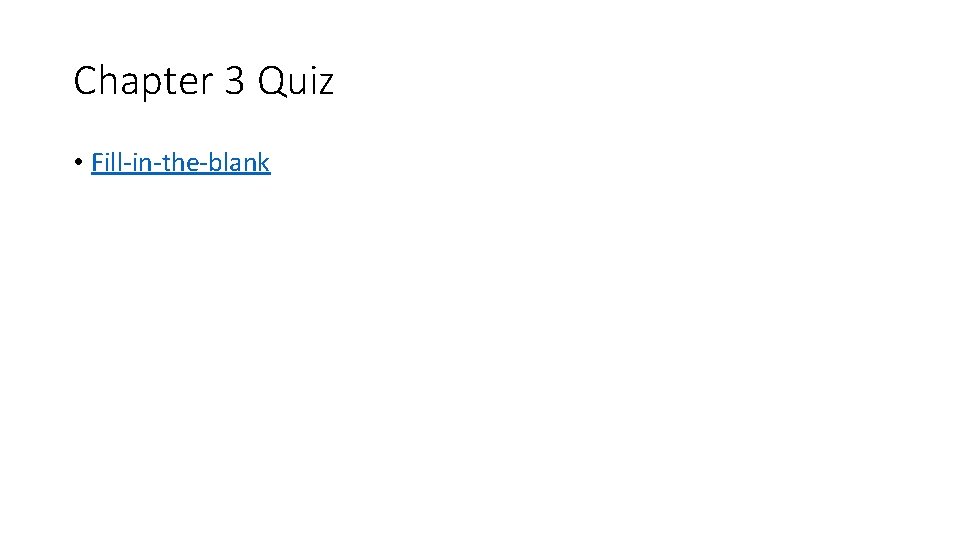 Chapter 3 Quiz • Fill-in-the-blank 