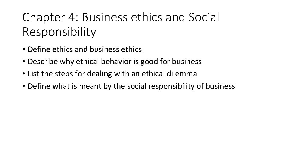 Chapter 4: Business ethics and Social Responsibility • Define ethics and business ethics •