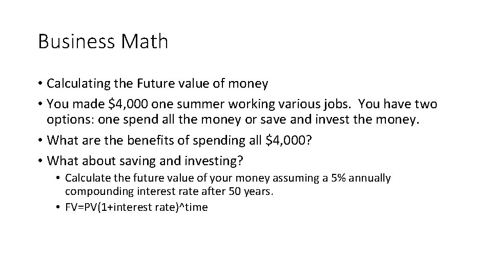 Business Math • Calculating the Future value of money • You made $4, 000