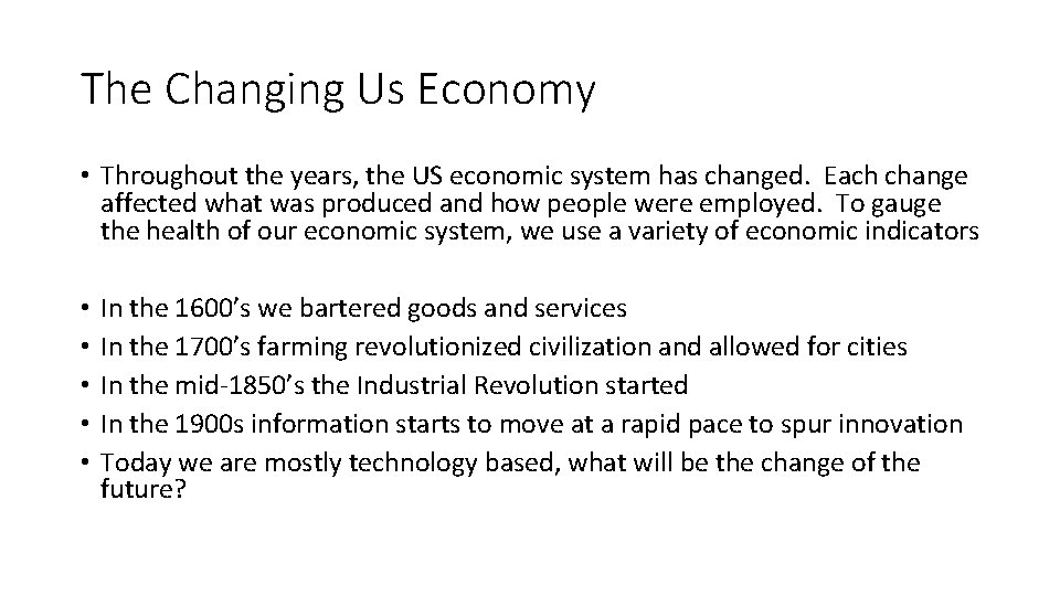 The Changing Us Economy • Throughout the years, the US economic system has changed.