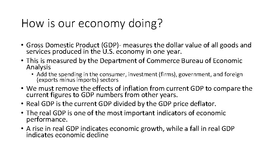 How is our economy doing? • Gross Domestic Product (GDP)- measures the dollar value