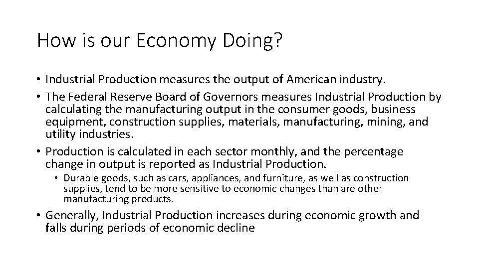 How is our Economy Doing? • Industrial Production measures the output of American industry.