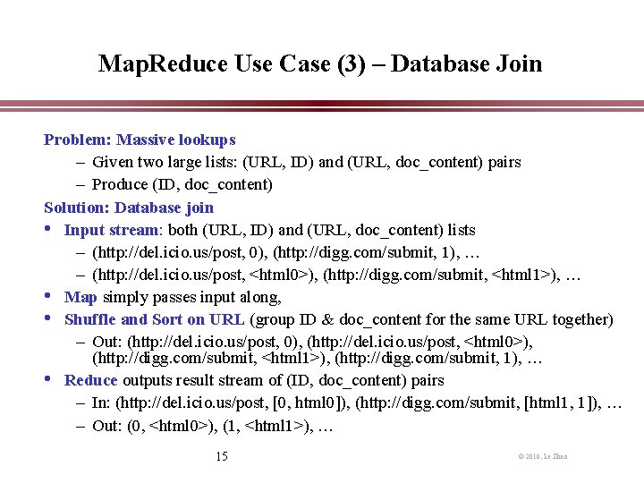 Map. Reduce Use Case (3) – Database Join Problem: Massive lookups – Given two