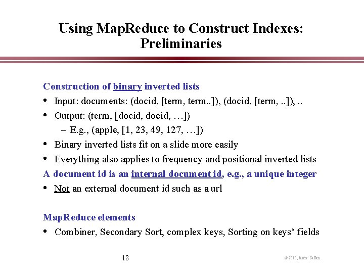 Using Map. Reduce to Construct Indexes: Preliminaries Construction of binary inverted lists • Input: