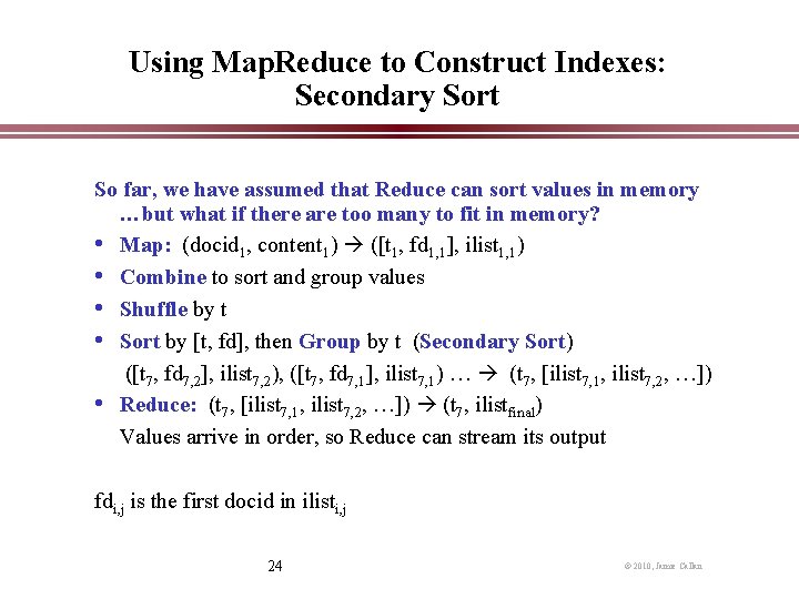 Using Map. Reduce to Construct Indexes: Secondary Sort So far, we have assumed that