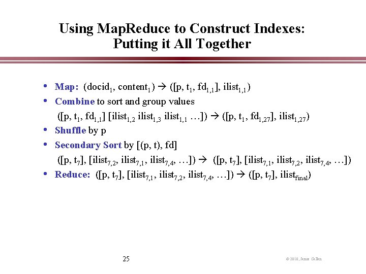 Using Map. Reduce to Construct Indexes: Putting it All Together • Map: (docid 1,