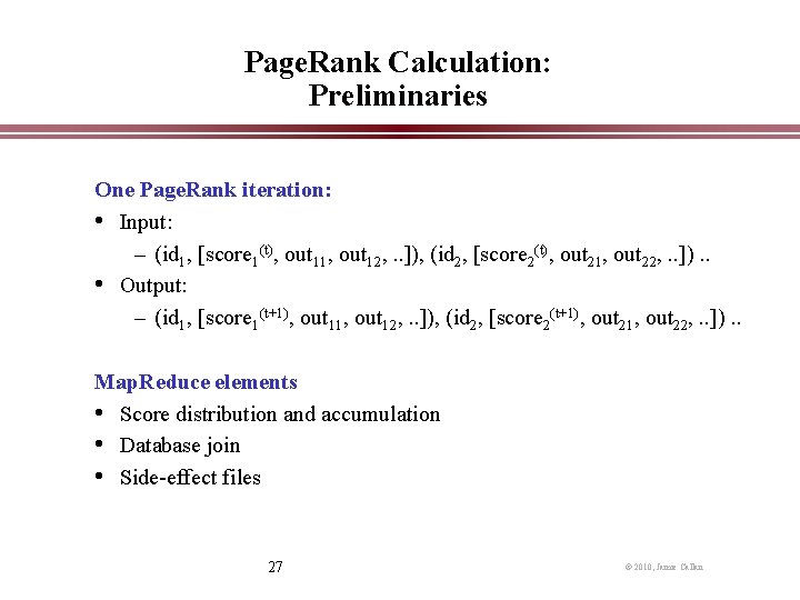 Page. Rank Calculation: Preliminaries One Page. Rank iteration: • Input: – (id 1, [score