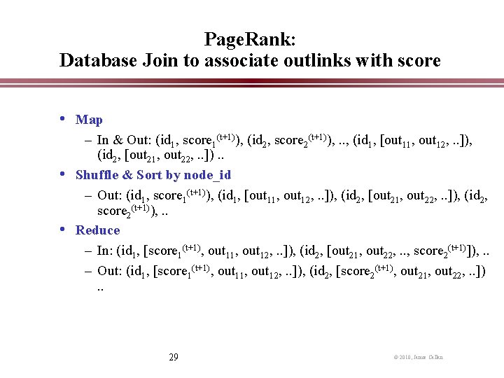 Page. Rank: Database Join to associate outlinks with score • Map – In &
