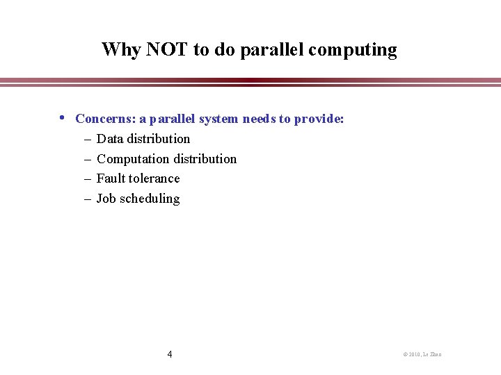 Why NOT to do parallel computing • Concerns: a parallel system needs to provide: