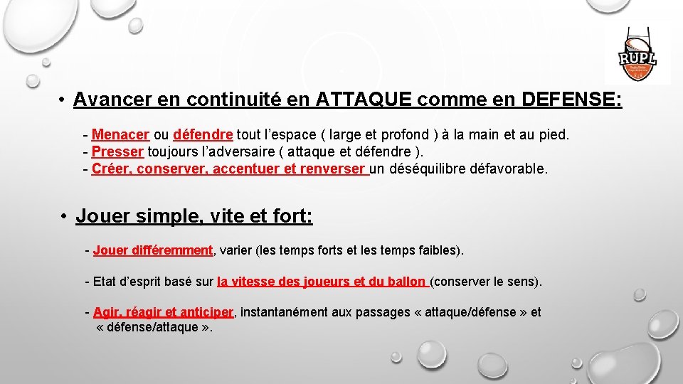  • Avancer en continuité en ATTAQUE comme en DEFENSE: - Menacer ou défendre