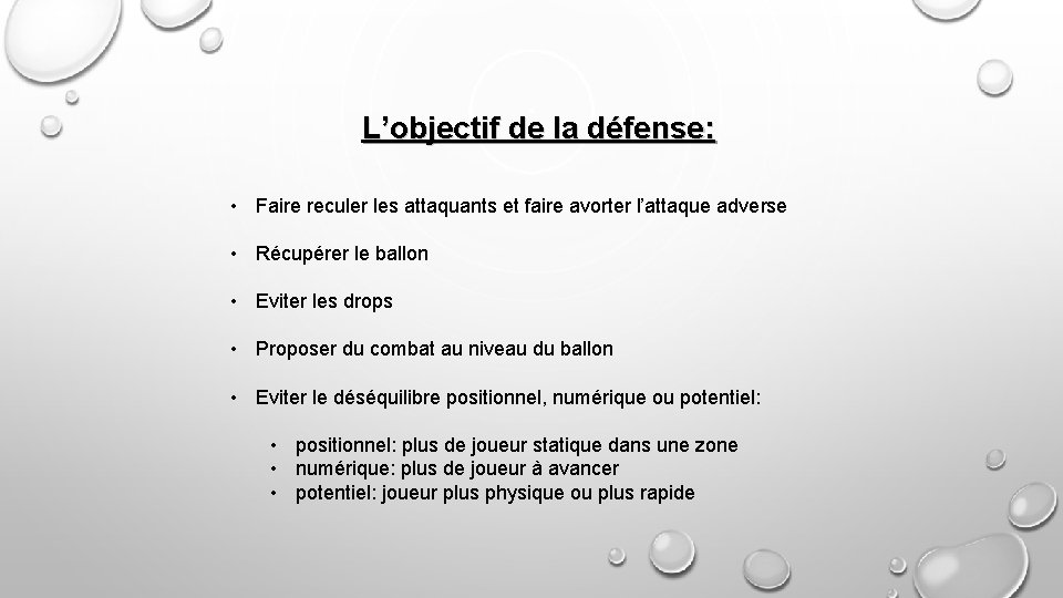 L’objectif de la défense: • Faire reculer les attaquants et faire avorter l’attaque adverse