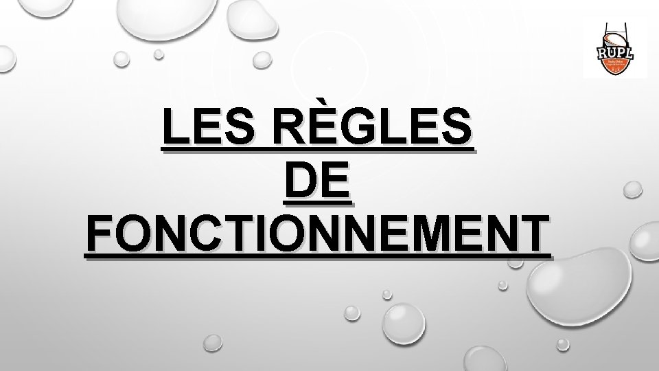 LES RÈGLES DE FONCTIONNEMENT 