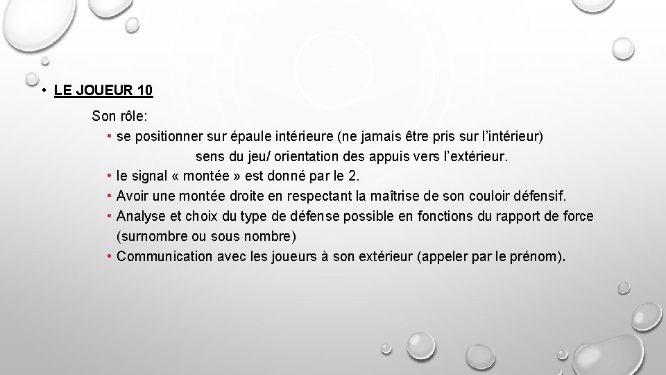  • LE JOUEUR 10 Son rôle: • se positionner sur épaule intérieure (ne