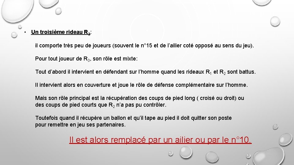  • Un troisième rideau R 3: il comporte très peu de joueurs (souvent