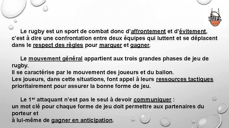 Le rugby est un sport de combat donc d’affrontement et d’évitement, c’est à dire