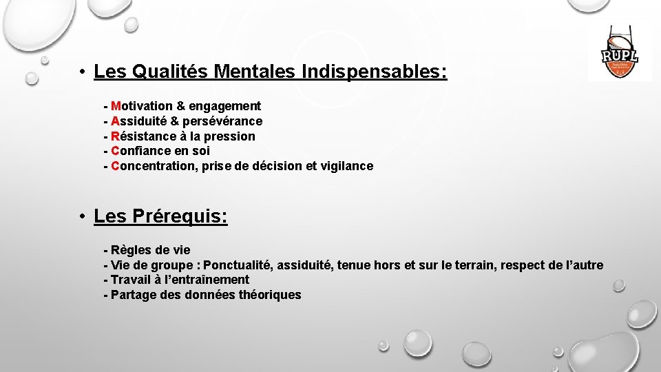 • Les Qualités Mentales Indispensables: - Motivation & engagement - Assiduité & persévérance