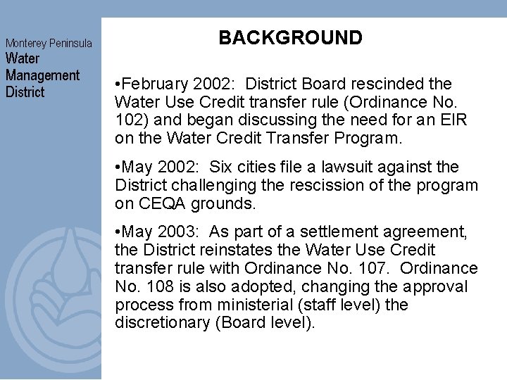 Monterey Peninsula Water Management District BACKGROUND • February 2002: District Board rescinded the Water