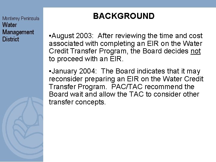 Monterey Peninsula Water Management District BACKGROUND • August 2003: After reviewing the time and