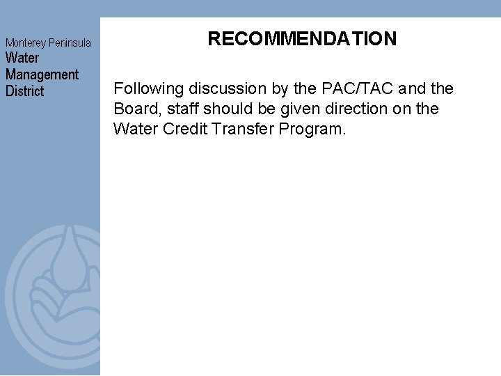 Monterey Peninsula Water Management District RECOMMENDATION Following discussion by the PAC/TAC and the Board,