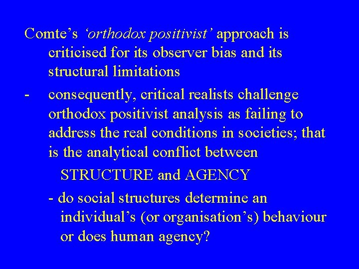 Comte’s ‘orthodox positivist’ approach is criticised for its observer bias and its structural limitations