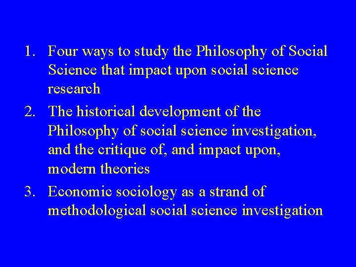 1. Four ways to study the Philosophy of Social Science that impact upon social