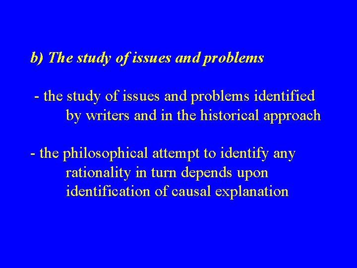 b) The study of issues and problems - the study of issues and problems