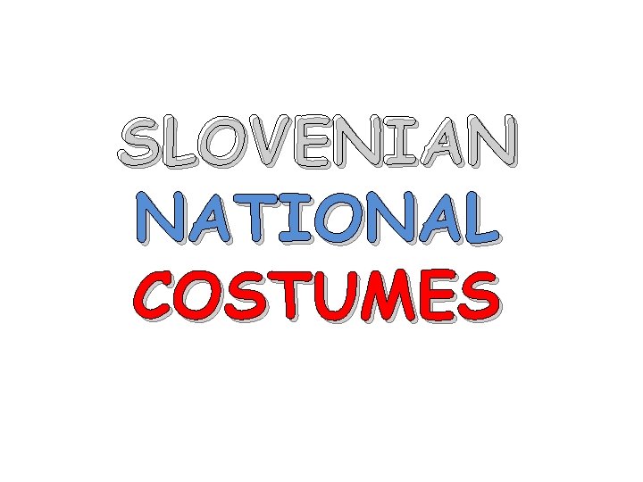 SLOVENIAN NATIONAL COSTUMES 